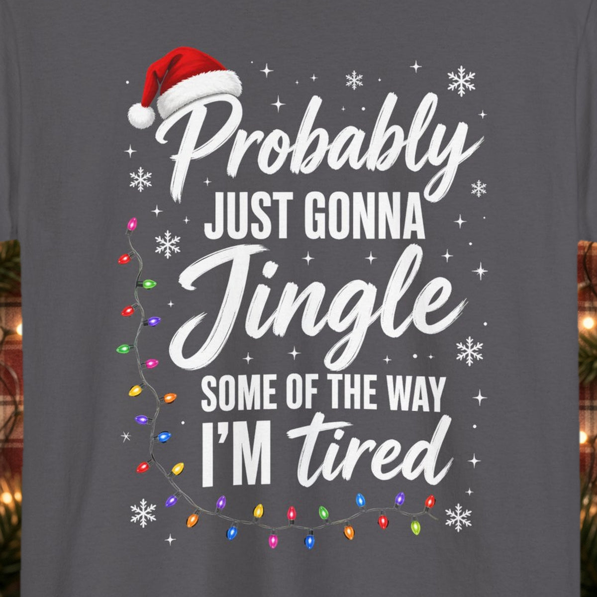 Probably Just Gonna Jingle Some of the Way Christmas Tee – Charcoal – front print close-up