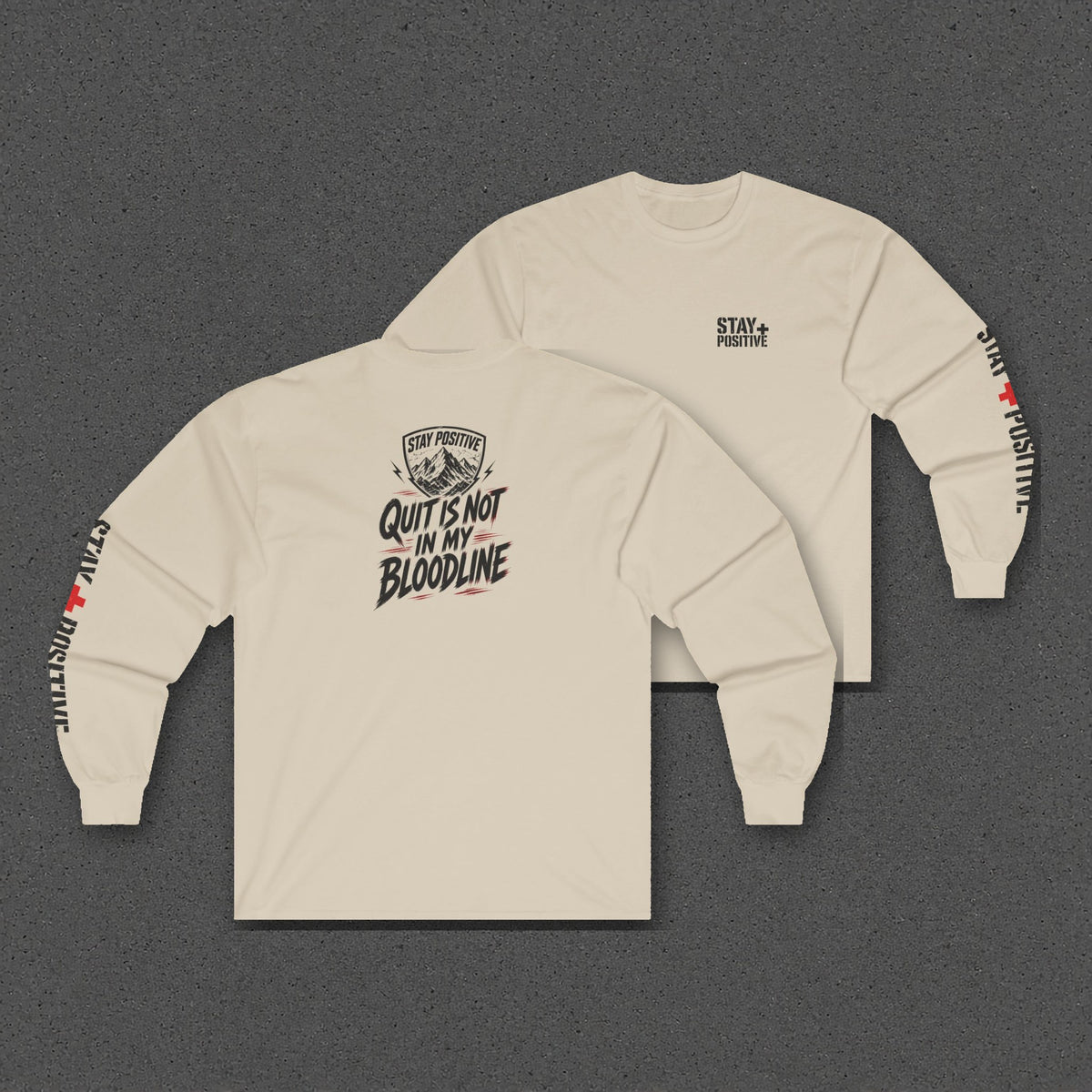 Quit Is Not in My Bloodline Long Sleeve Tee – Stay Positive – Sand – two-shirt back print in front, other side offset behind