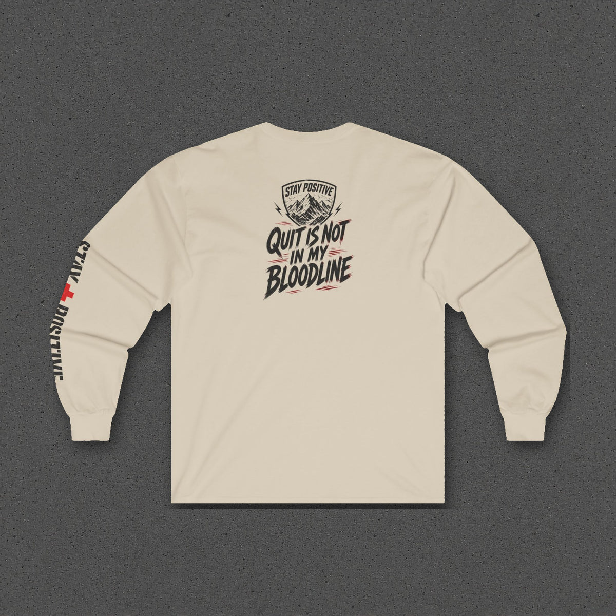 Quit Is Not in My Bloodline Long Sleeve Tee – Stay Positive – Sand – back