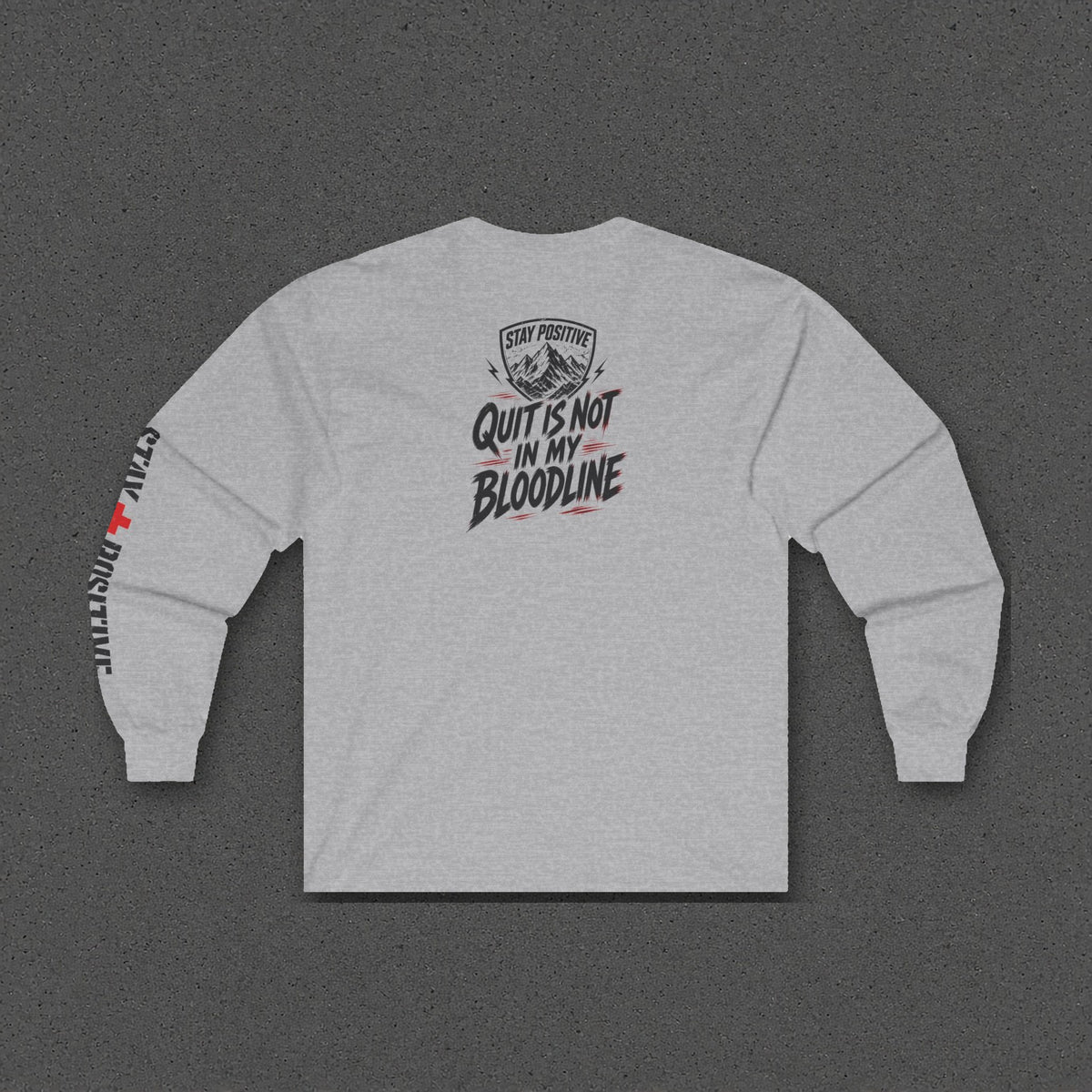 Quit Is Not in My Bloodline Long Sleeve Tee – Stay Positive – Sport Grey – back
