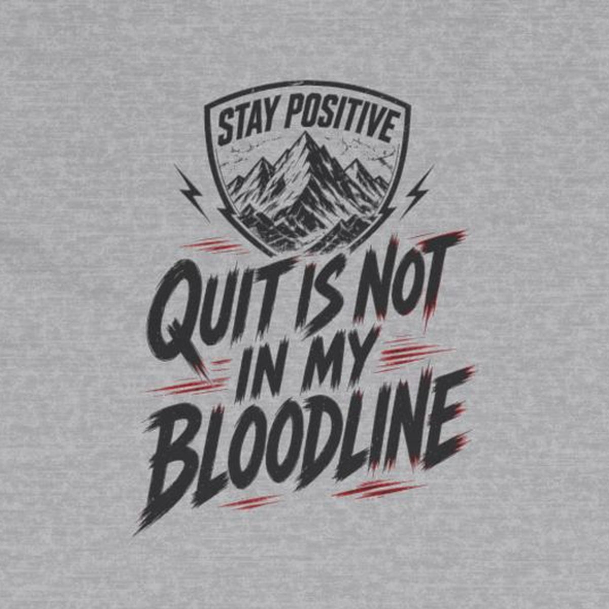 Quit Is Not in My Bloodline Long Sleeve Tee – Stay Positive – Sport Grey – back print close-up