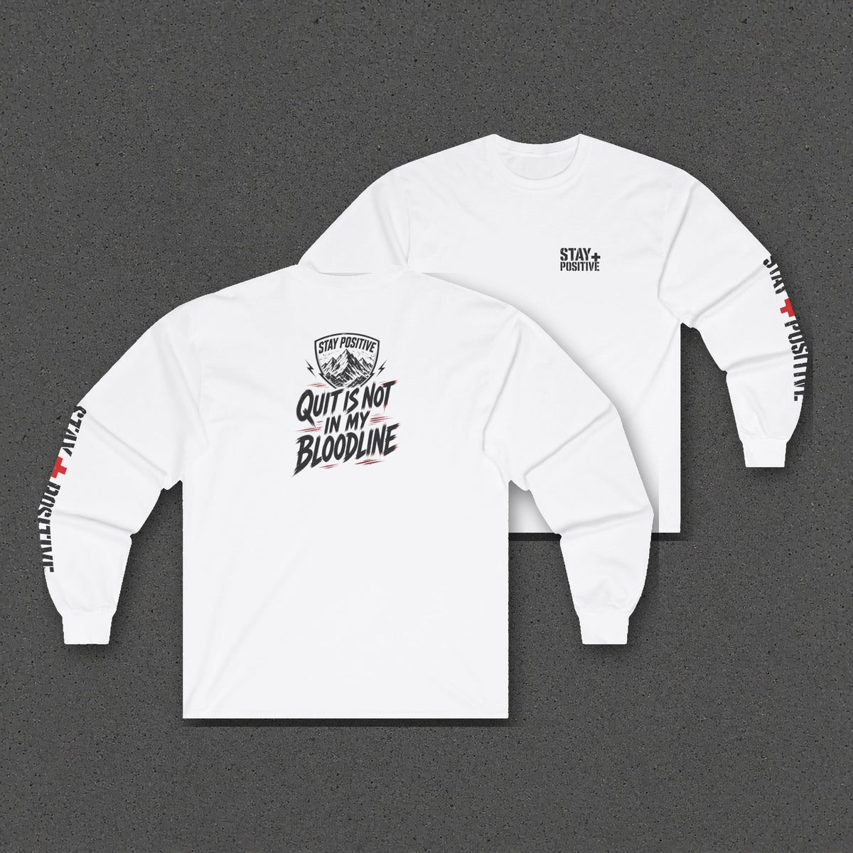 Quit Is Not in My Bloodline Long Sleeve Tee – Stay Positive – White – two-shirt back print in front, other side offset behind