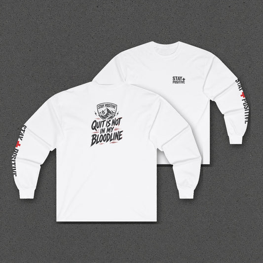 Quit Is Not in My Bloodline Long Sleeve Tee – Stay Positive – White – two-shirt back print in front, other side offset behind