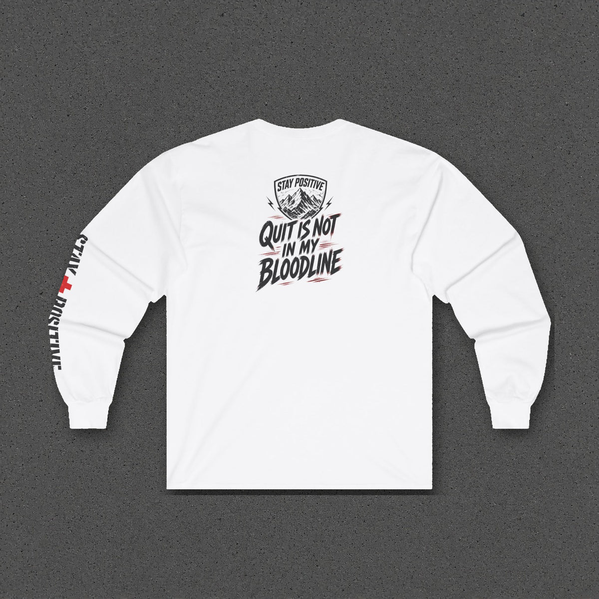 Quit Is Not in My Bloodline Long Sleeve Tee – Stay Positive – White – back