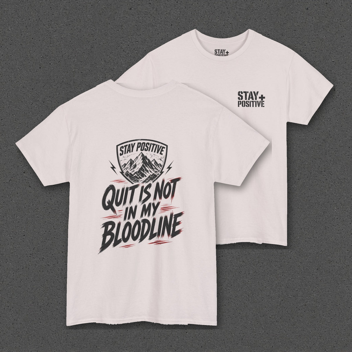 Quit Is Not in My Bloodline Tee – Stay Positive – Ice Grey – two-shirt back print in front, other side offset behind
