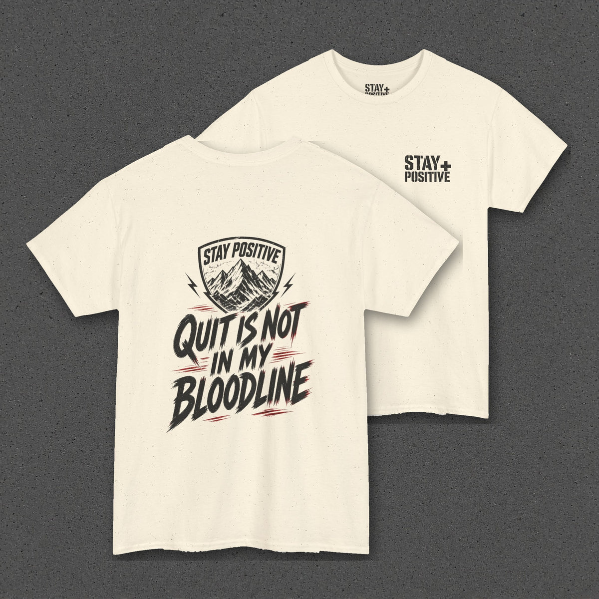 Quit Is Not in My Bloodline Tee – Stay Positive – Natural – two-shirt back print in front, other side offset behind