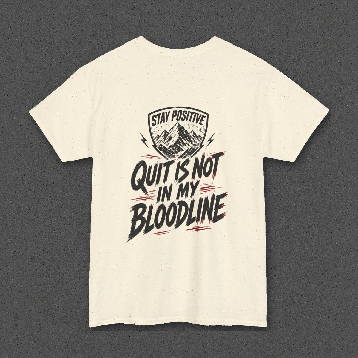 Quit Is Not in My Bloodline Tee – Stay Positive – Natural – back