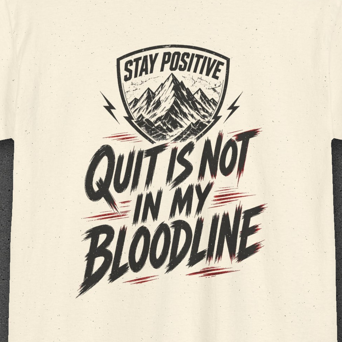 Quit Is Not in My Bloodline Tee – Stay Positive – Natural – back print close-up