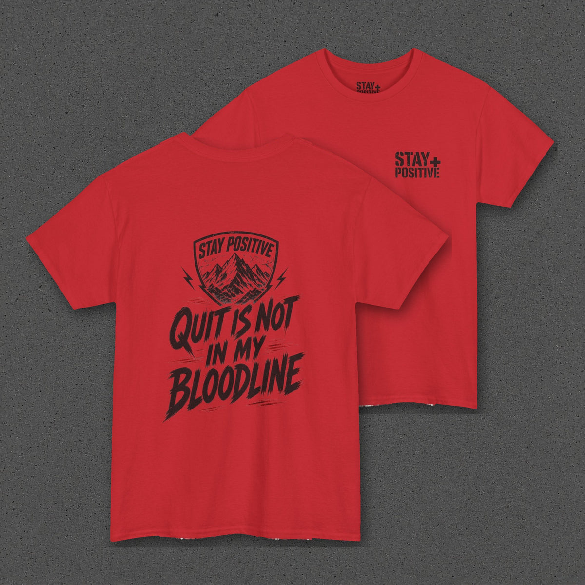 Quit Is Not in My Bloodline Tee – Stay Positive – Red – two-shirt back print in front, other side offset behind