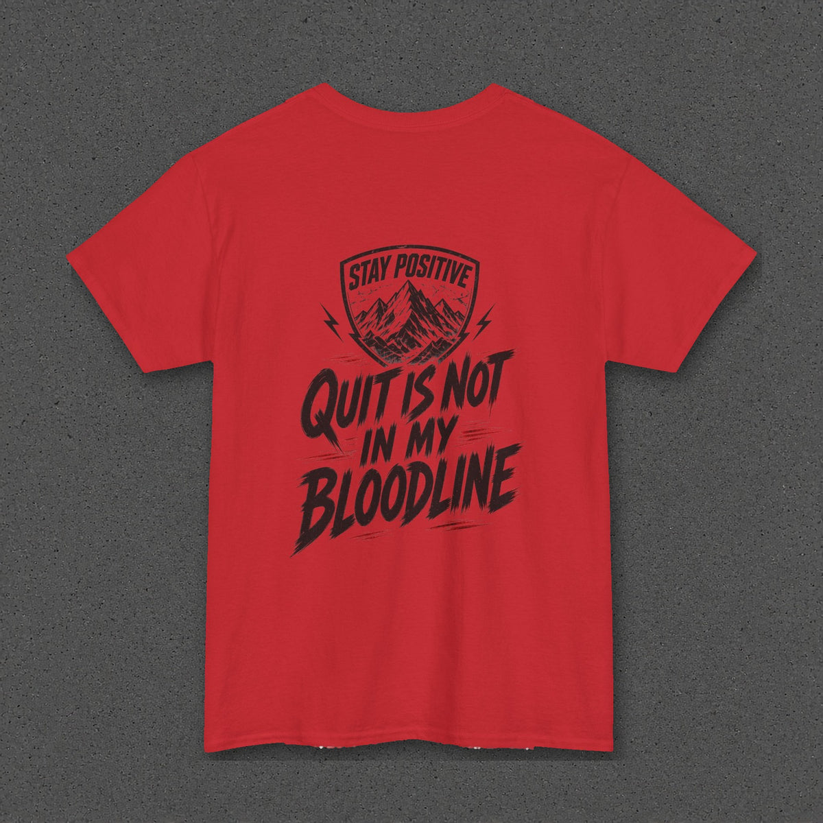 Quit Is Not in My Bloodline Tee – Stay Positive – Red – back