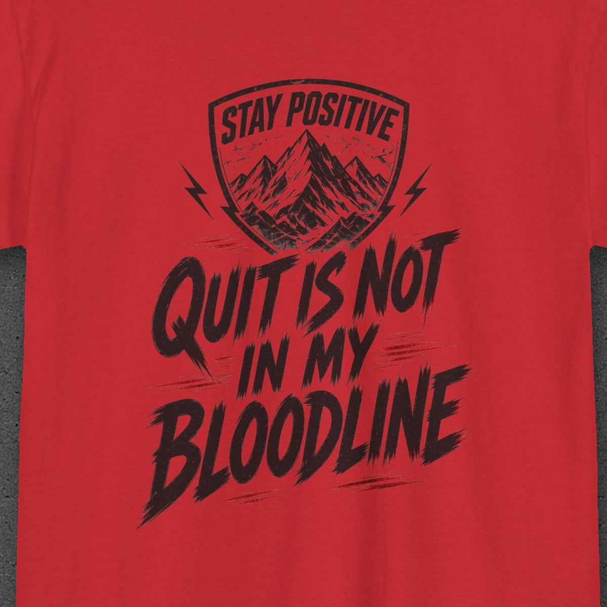 Quit Is Not in My Bloodline Tee – Stay Positive – Red – back print close-up