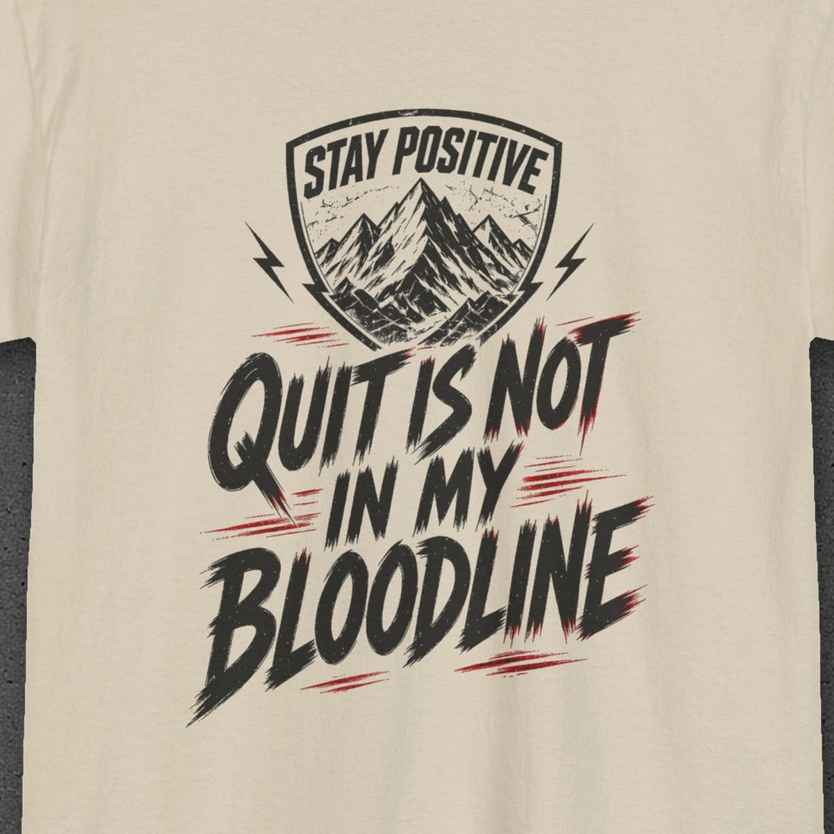 Quit Is Not in My Bloodline Tee – Stay Positive – Sand – back print close-up