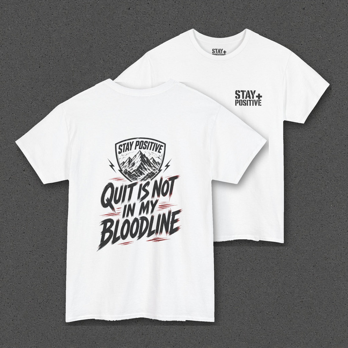 Quit Is Not in My Bloodline Tee – Stay Positive – White – two-shirt back print in front, other side offset behind