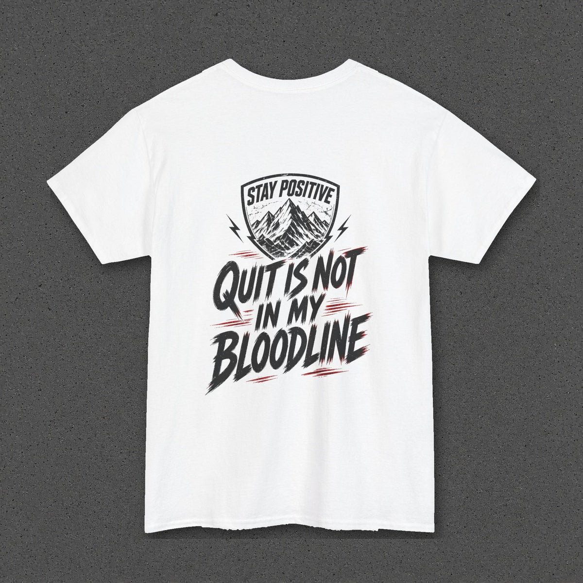 Quit Is Not in My Bloodline Tee – Stay Positive – White – back