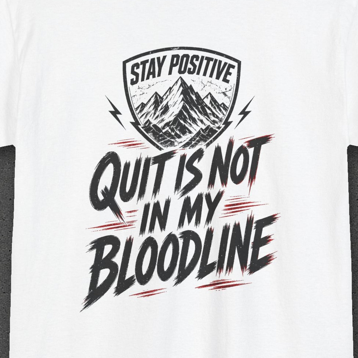 Quit Is Not in My Bloodline Tee – Stay Positive – White – back print close-up