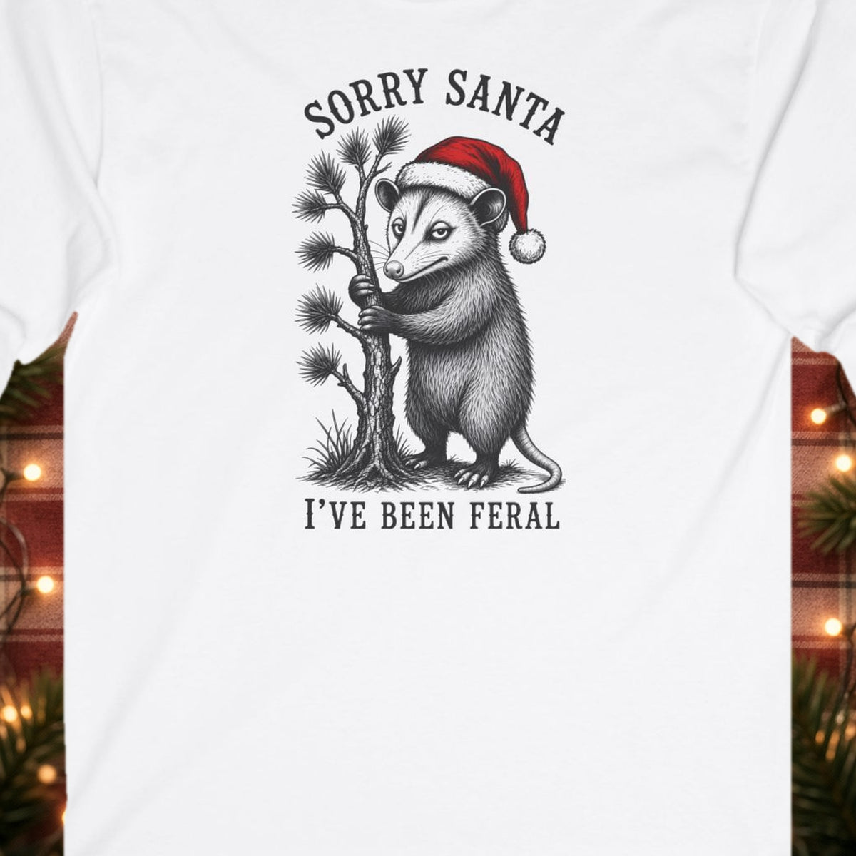 Sorry Santa, I've Been Feral Christmas Long Sleeve Tee – White – front print close-up