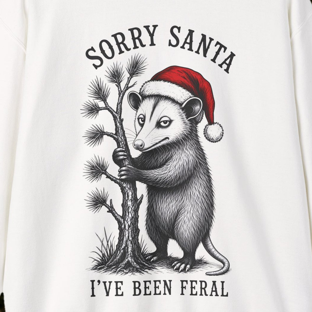 Sorry Santa, I've Been Feral Christmas Sweatshirt – White – front print close-up