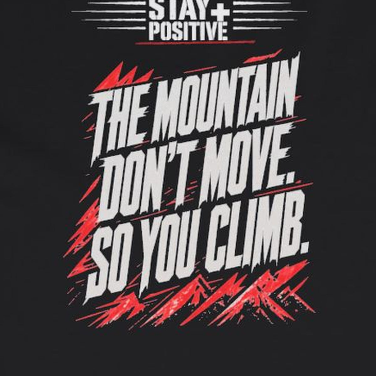 The Mountain Don't Move Long Sleeve Tee – Stay Positive – Black – back print close-up
