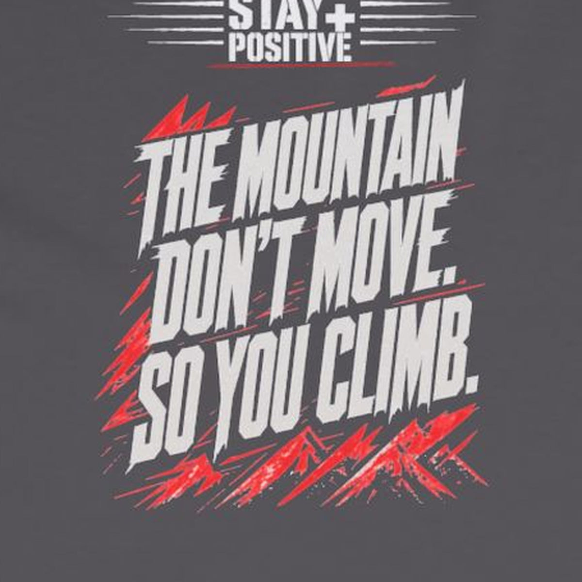 The Mountain Don't Move Long Sleeve Tee – Stay Positive – Charcoal – back print close-up
