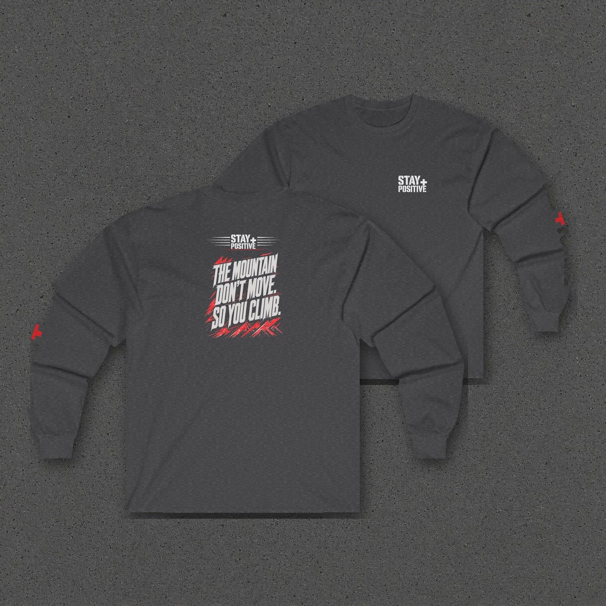 The Mountain Don't Move Long Sleeve Tee – Stay Positive – Dark Heather – two-shirt back print in front, other side offset behind