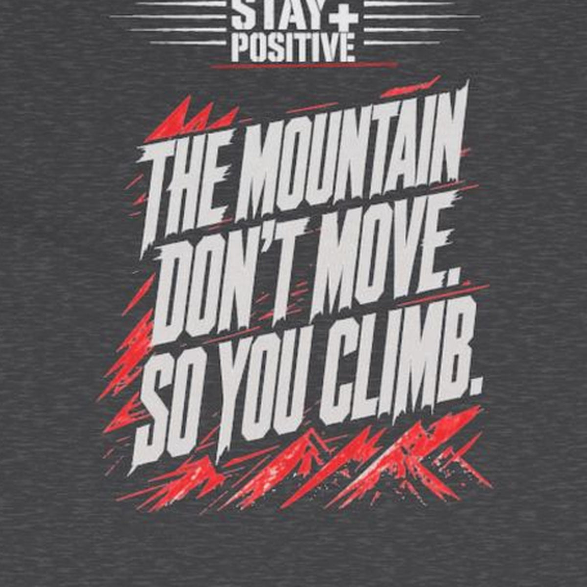The Mountain Don't Move Long Sleeve Tee – Stay Positive – Dark Heather – back print close-up