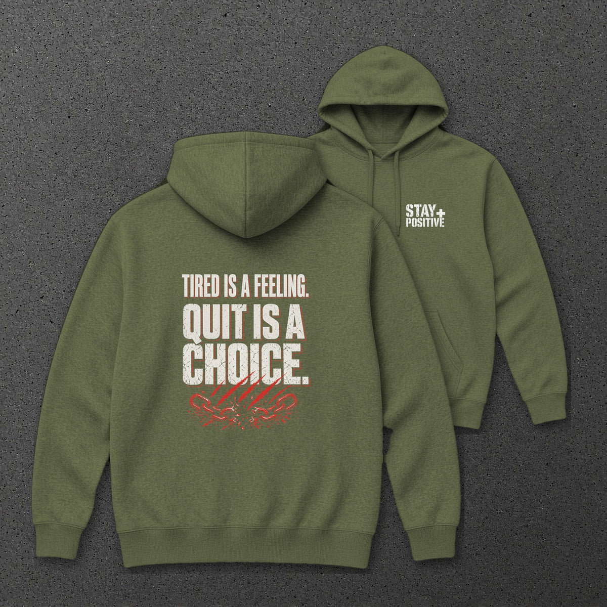 Tired Is a Feeling Hoodie in Military Green, back and front print – Stay Positive