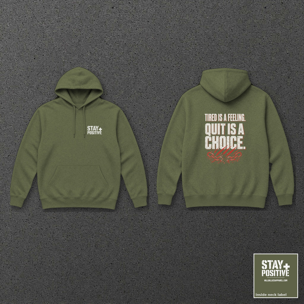 Tired Is a Feeling Hoodie in Military Green, front and back with neck label – Stay Positive