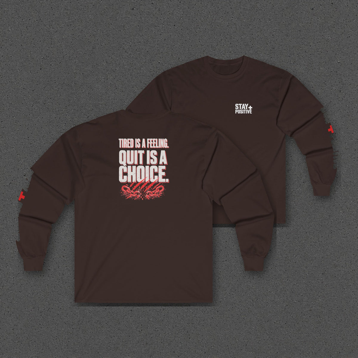 Tired Is a Feeling Long Sleeve Tee – Stay Positive – Dark Chocolate – two-shirt back print in front, other side offset behind