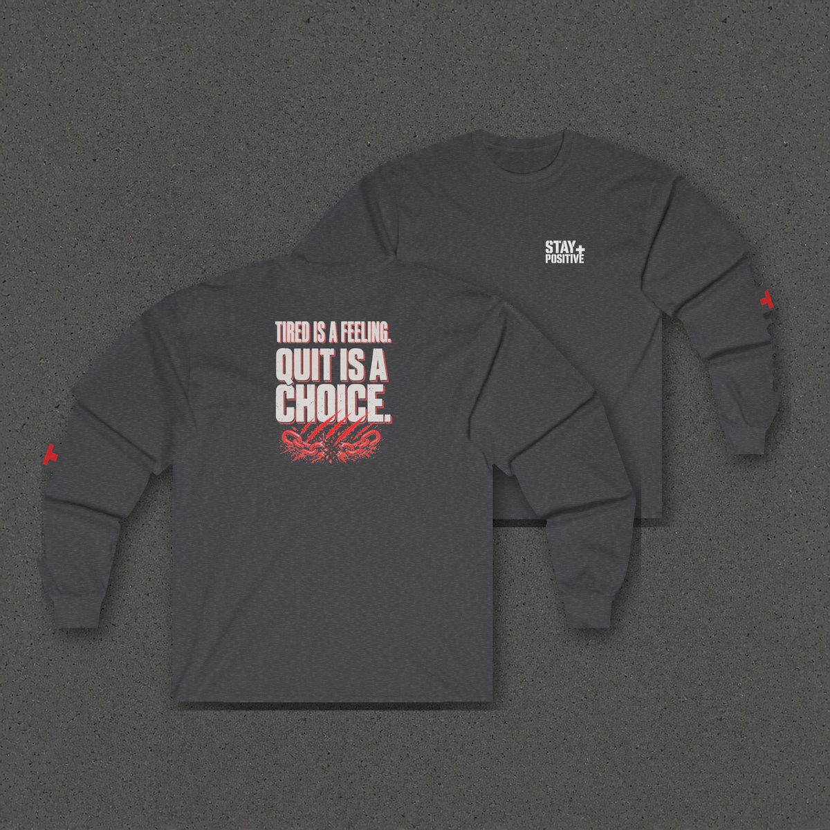 Tired Is a Feeling Long Sleeve Tee – Stay Positive – Dark Heather – two-shirt back print in front, other side offset behind