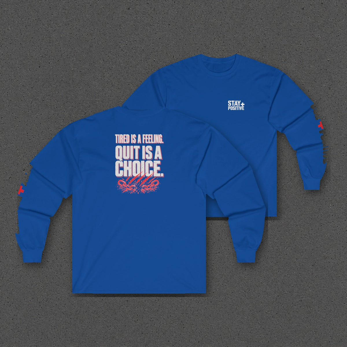 Tired Is a Feeling Long Sleeve Tee – Stay Positive – Royal – two-shirt back print in front, other side offset behind