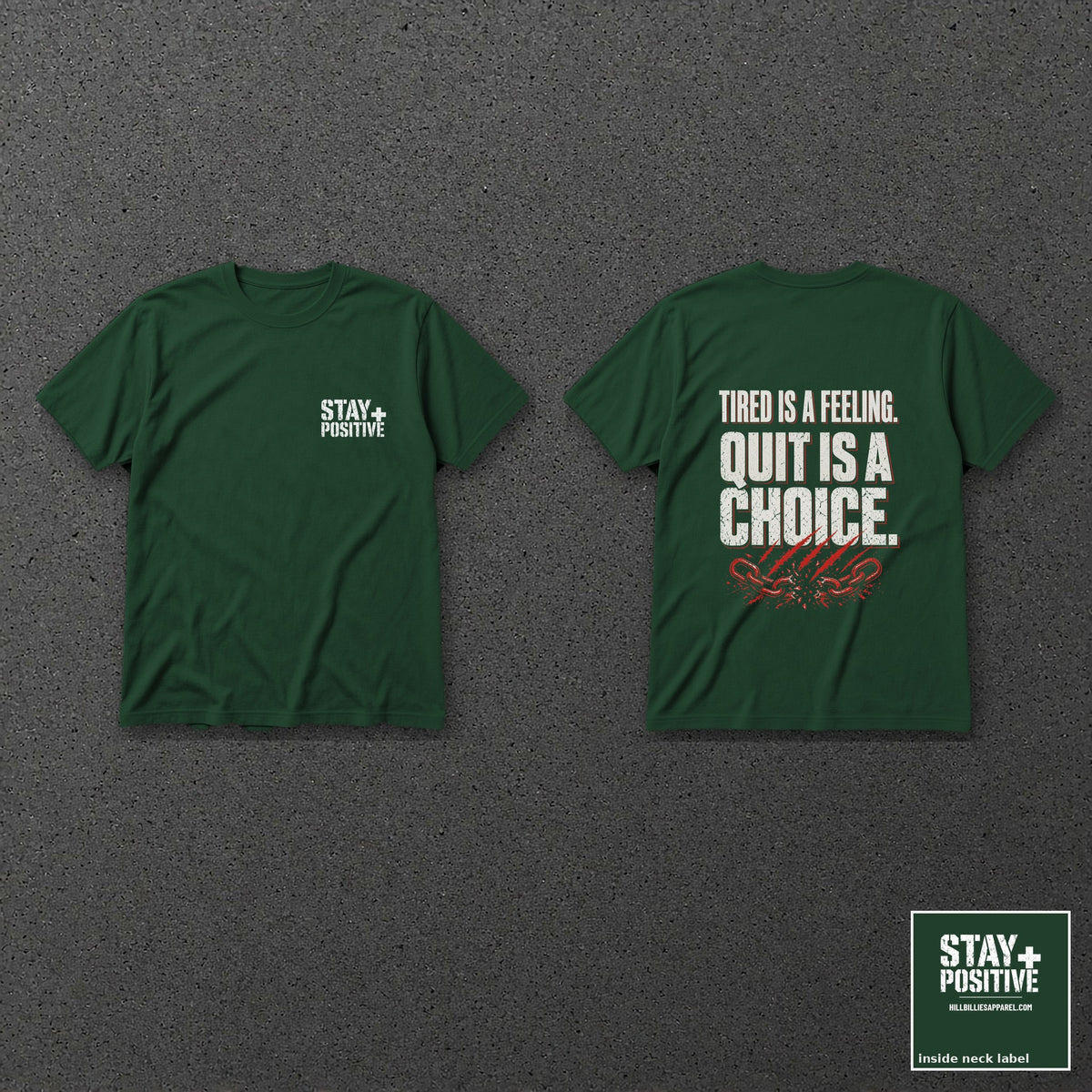 Tired Is a Feeling Tee in Forest Green, front and back with neck label – Stay Positive