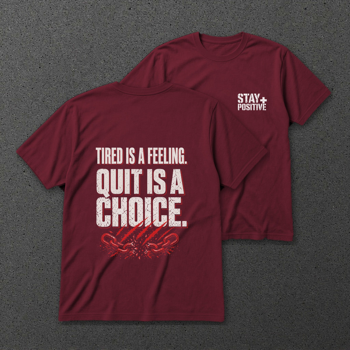 Tired Is a Feeling Tee in Maroon, back and front print – Stay Positive