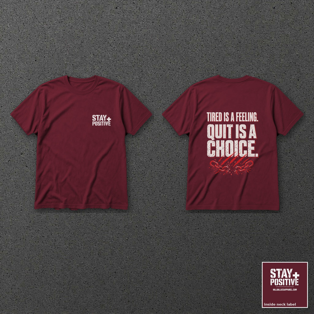 Tired Is a Feeling Tee in Maroon, front and back with neck label – Stay Positive