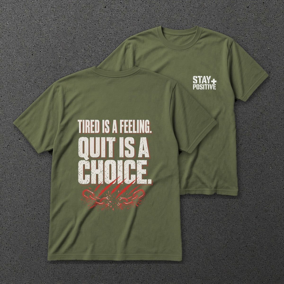 Tired Is a Feeling Tee in Military Green, back and front print – Stay Positive