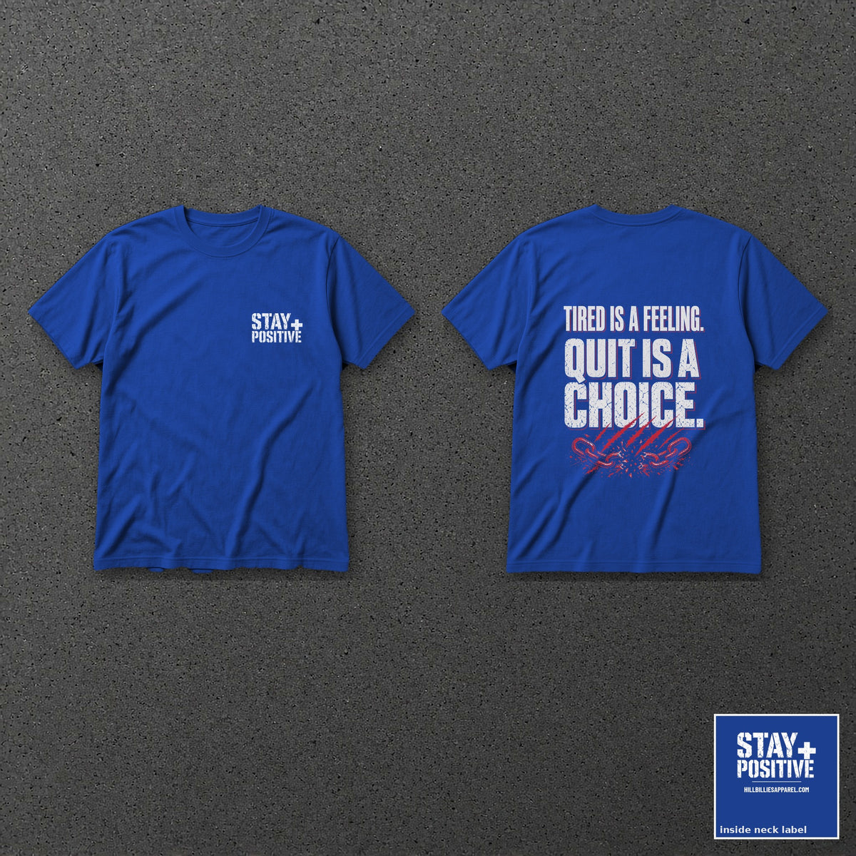 Tired Is a Feeling Tee in Royal, front and back with neck label – Stay Positive